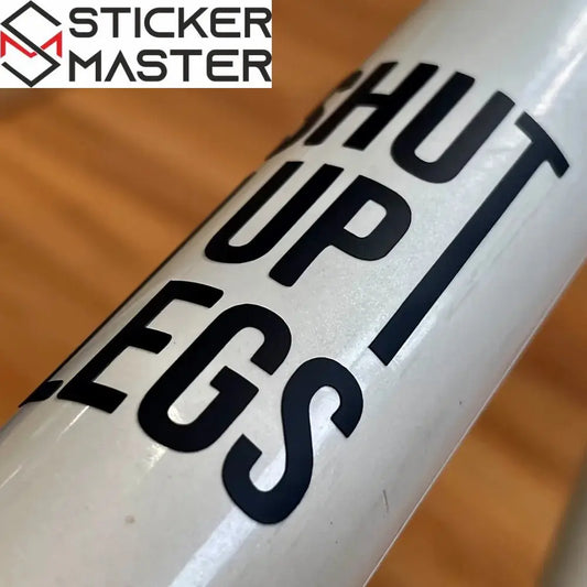 Bisiklet Sticker | Shut Up Legs Motivasyon Yazısı Kadro Decal (3-8 cm) - Sticker Master