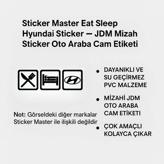 Sticker Master Eat Sleep Hyundai Sticker – JDM Mizah Sticker Oto Araba Cam Etiketi Sticker Master