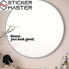 Ayna Stickerı | Damn You Look Good Dekoru | Sticker Master