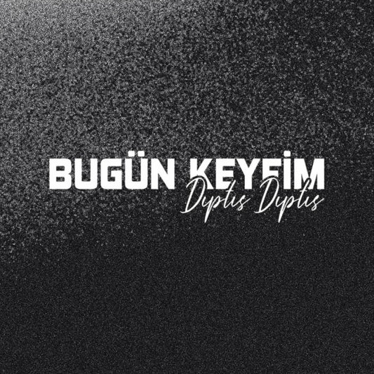 Sticker Master “Bugün Keyfim Dıptıs Dıptıs” Sticker – 20 × 5 Cm Vinil | Araç, Kask, Laptop Uyumlu