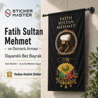 Fatih Sultan Mehmet ve Osmanlı Arması Bez Bayrak | Hediye Atatürk Sticker