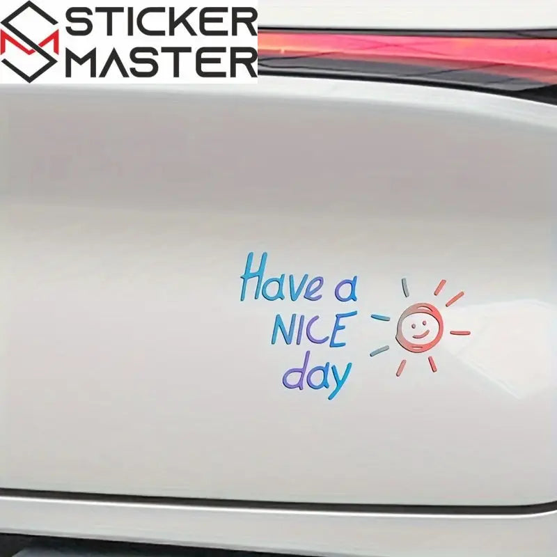 Have a Nice Day Letters & Decals Vinyl Car Sticker For Laptop Water Bottle Phone Car Motorcycle Reflective Cool Decal Water proof Sticker Master