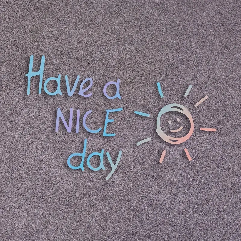 Have a Nice Day Letters & Decals Vinyl Car Sticker For Laptop Water Bottle Phone Car Motorcycle Reflective Cool Decal Water proof Sticker Master