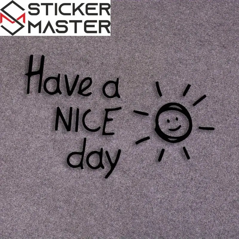 Have a Nice Day Letters & Decals Vinyl Car Sticker For Laptop Water Bottle Phone Car Motorcycle Reflective Cool Decal Water proof Sticker Master