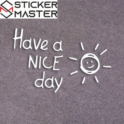 Have a Nice Day Letters & Decals Vinyl Car Sticker For Laptop Water Bottle Phone Car Motorcycle Reflective Cool Decal Water proof Sticker Master