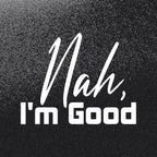 Sticker Master Nah, I’m Good Sticker – 20 × 16 cm Beyaz Vinil | Araç, Kask, Laptop Uyumlu