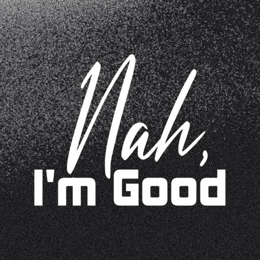 Sticker Master Nah, I’m Good Sticker – 20 × 16 cm Beyaz Vinil | Araç, Kask, Laptop Uyumlu