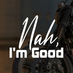 Sticker Master Nah, I’m Good Sticker – 20 × 16 cm Beyaz Vinil | Araç, Kask, Laptop Uyumlu