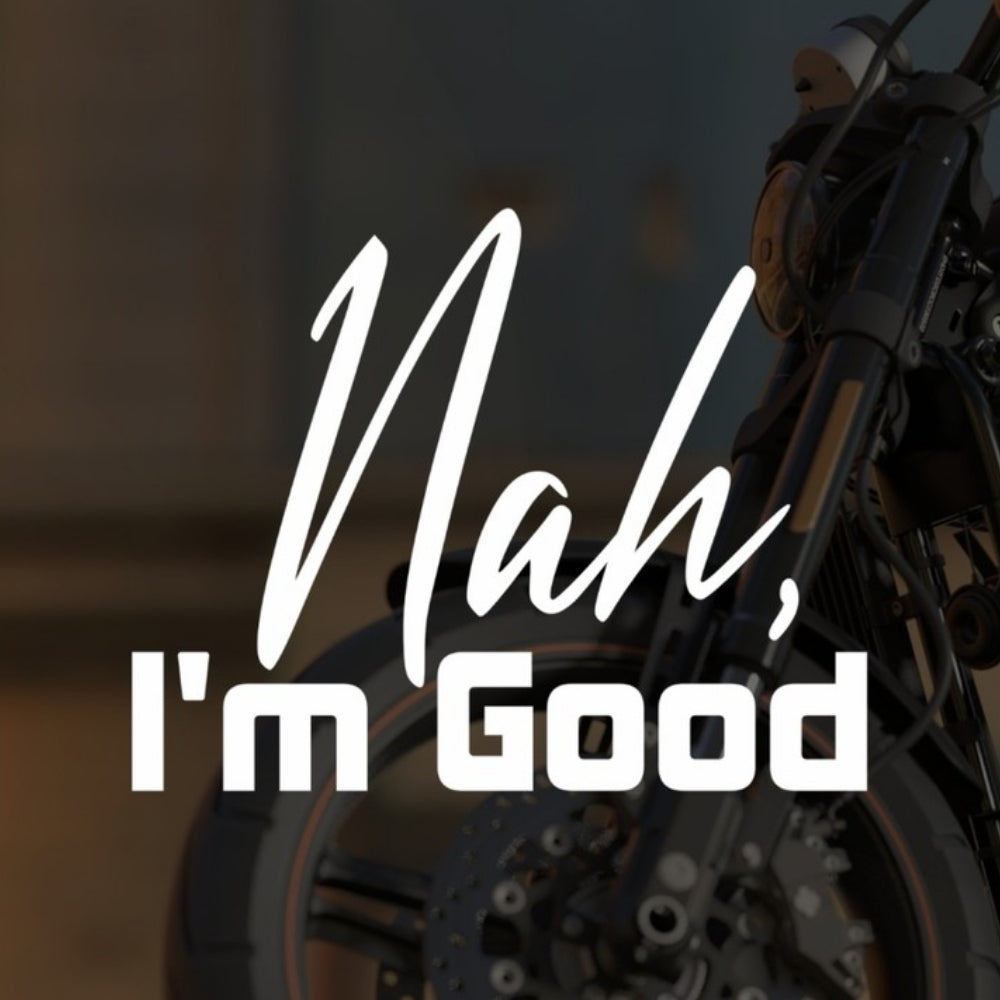 Sticker Master Nah, I’m Good Sticker – 20 × 16 cm Beyaz Vinil | Araç, Kask, Laptop Uyumlu