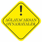 Ağlayacaksan Oynamayalım Sticker 12 cm Mizahi Uyarı Etiketi | Sticker Master