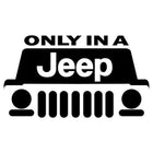 Only In A Jeep Sticker Araba Oto Araç 15 cm | Sticker Master