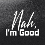 Sticker Master Nah, I’m Good Sticker – 20 × 16 cm Beyaz Vinil | Araç, Kask, Laptop Uyumlu Sticker Master