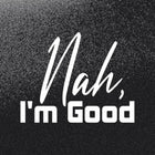Nah I’m Good Sticker, Esprili ve Kendinden Emin Yazı Etiketi | Sticker Master