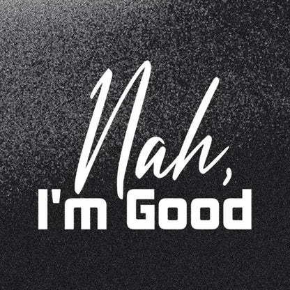 Sticker Master Nah, I’m Good Sticker – 20 × 16 cm Beyaz Vinil | Araç, Kask, Laptop Uyumlu Sticker Master