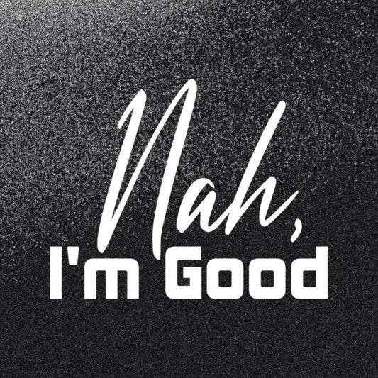 Sticker Master Nah, I’m Good Sticker – 20 × 16 cm Beyaz Vinil | Araç, Kask, Laptop Uyumlu Sticker Master