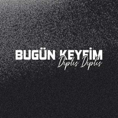 Sticker Master “Bugün Keyfim Dıptıs Dıptıs” Sticker – 20 × 5 Cm Vinil | Araç, Kask, Laptop Uyumlu Sticker Master