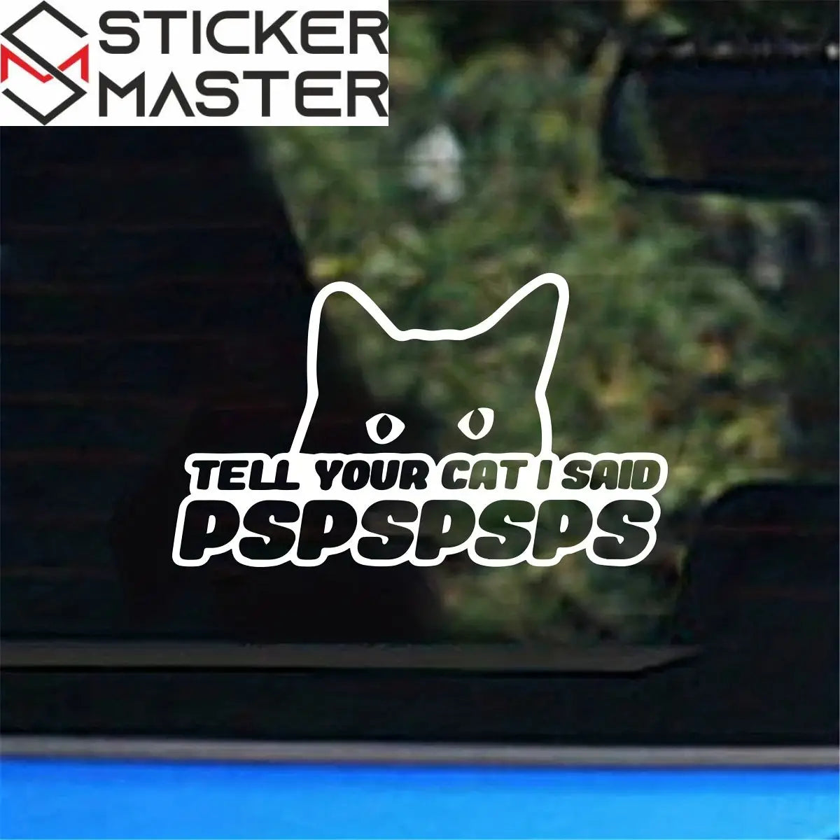 Tell Your Cat I Said PSPSPS Sticker | Komik Kedi Araba Logosu (16x9 cm) - Sticker Master