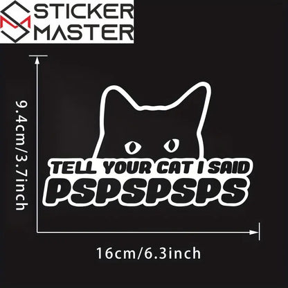 Tell Your Cat I Said PSPSPS Sticker | Komik Kedi Araba Logosu (16x9 cm) - Sticker Master