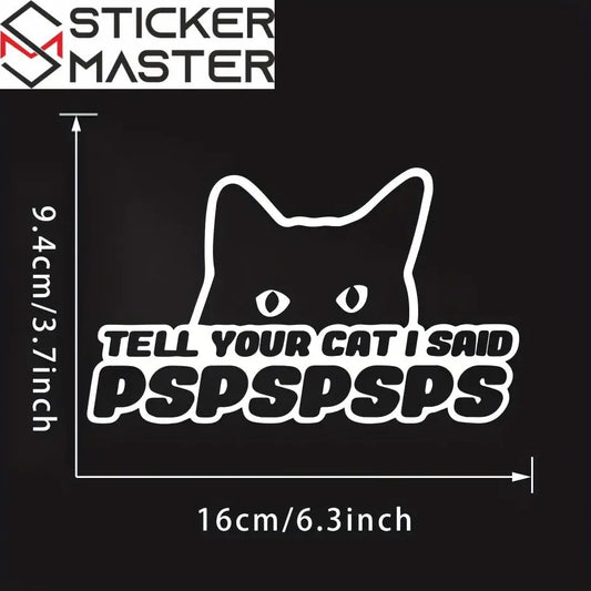 Tell Your Cat I Said PSPSPS Sticker | Komik Kedi Araba Logosu (16x9 cm) - Sticker Master