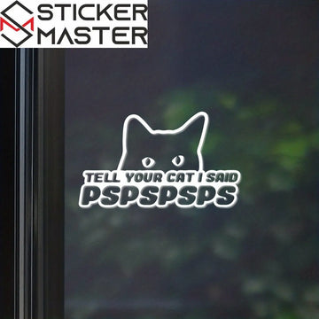 Tell Your Cat I Said PSPSPS Sticker | Komik Kedi Araba Logosu (16x9 cm) - Sticker Master