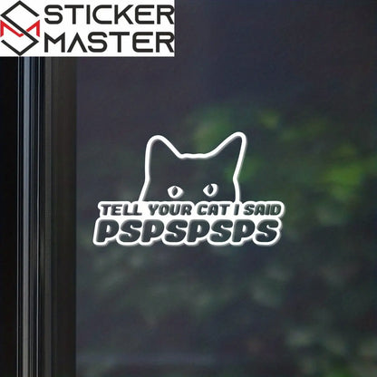 Tell Your Cat I Said PSPSPS Sticker | Komik Kedi Araba Logosu (16x9 cm) - Sticker Master