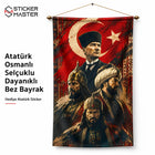 Atatürk Osmanlı Selçuklu Dayanıklı Bez Bayrak | Hediye Atatürk Sticker