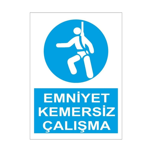 Sticker Master Emniyet Kemersiz Çalışma Uyarı Levhası Sticker Et
