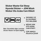Sticker Master Eat Sleep Hyundai Sticker – JDM Mizah Sticker Oto Araba Cam Etiketi