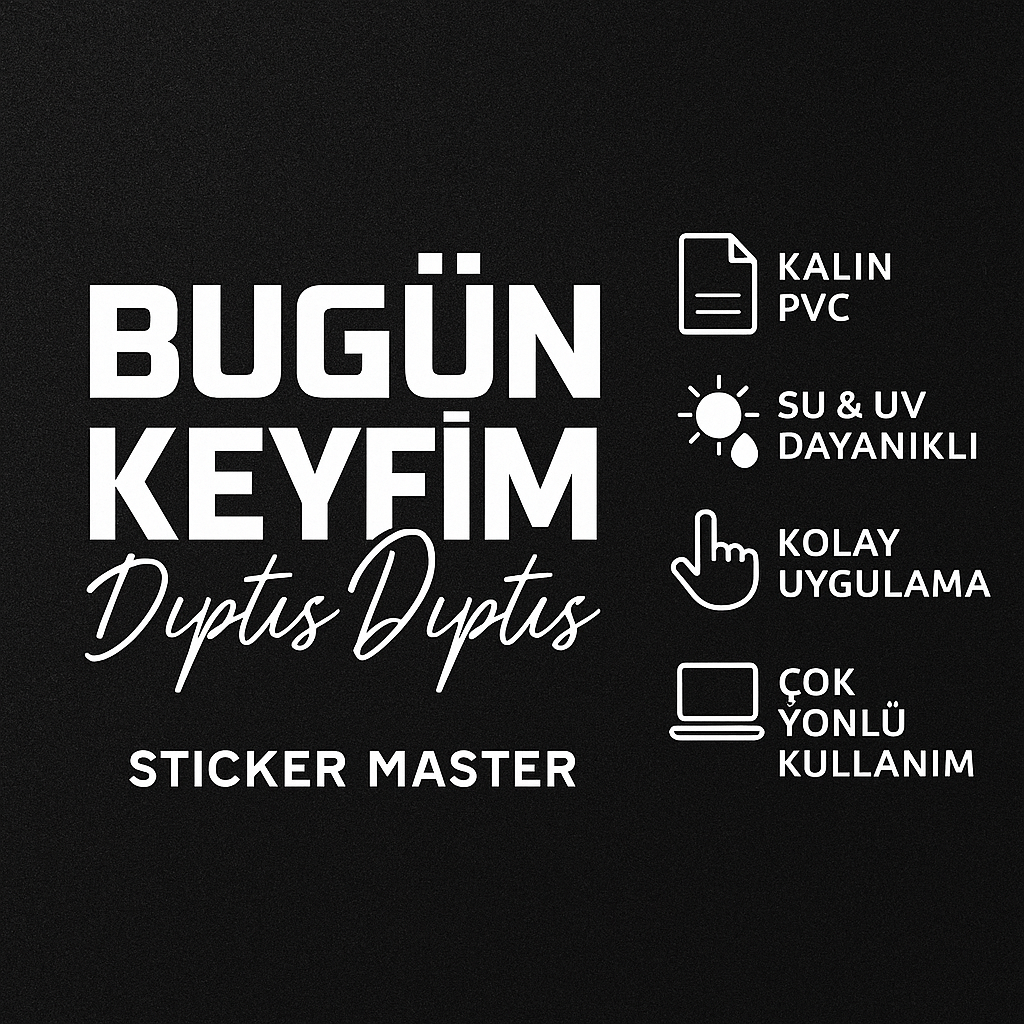 Sticker Master “Bugün Keyfim Dıptıs Dıptıs” Sticker – 20 × 5 Cm Vinil | Araç, Kask, Laptop Uyumlu
