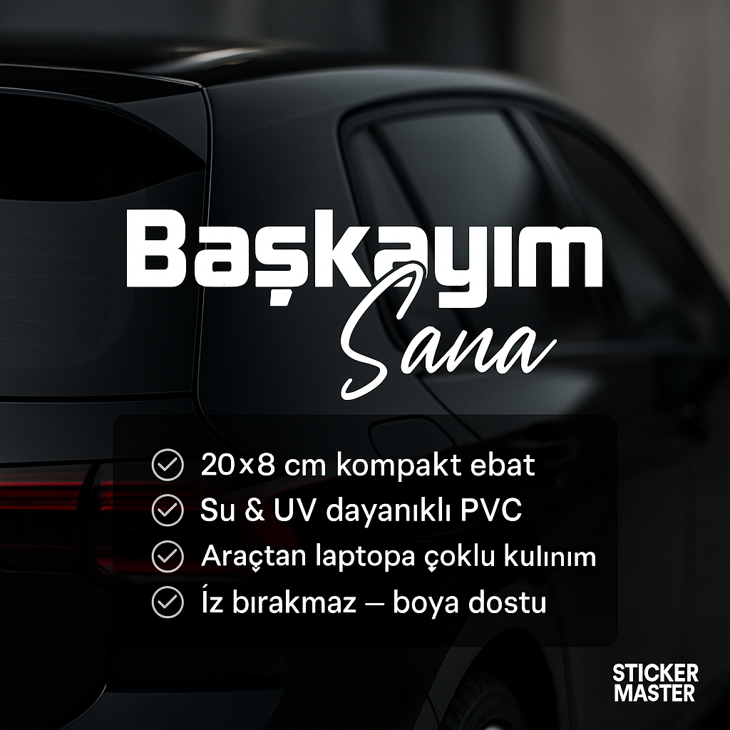 Sticker Master Başkayım Sana Sticker – 20 × 8 cm Vinil | Araç, Kask, Laptop Uyumlu