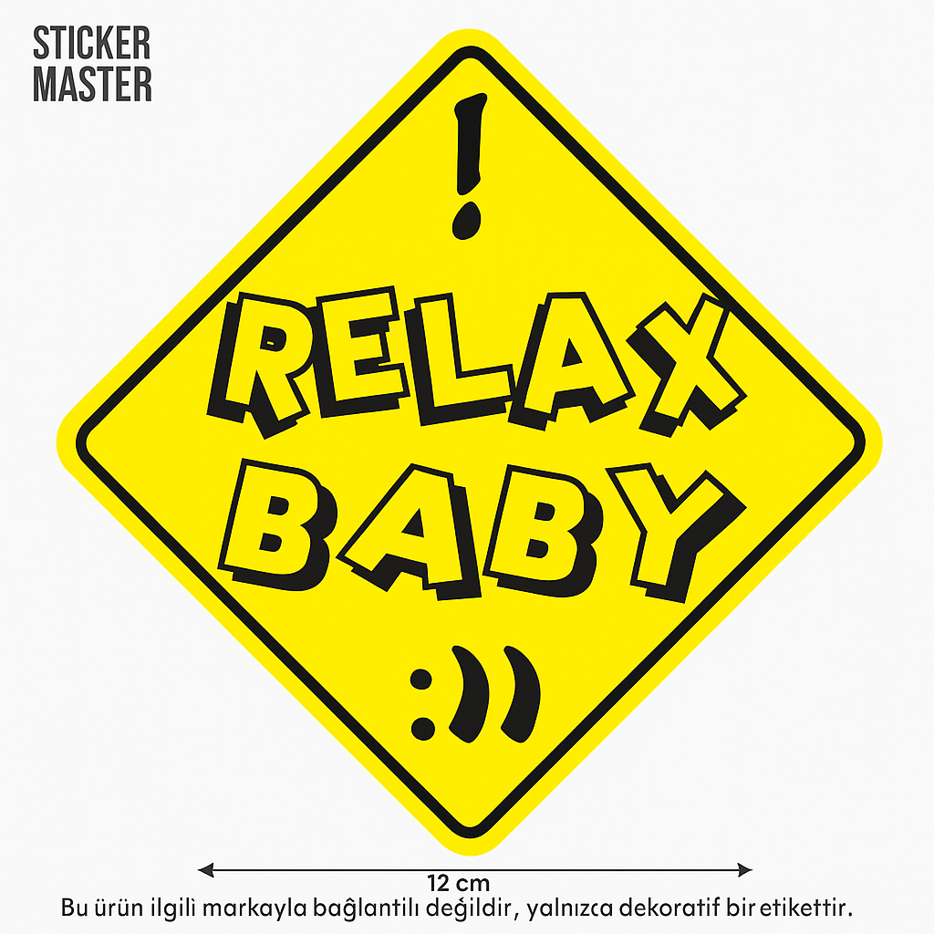Sticker Master Relax Baby Sticker - Araç, Laptop, Kask, Defter İçin Eğlenceli Uyarı Etiket (12 cm)