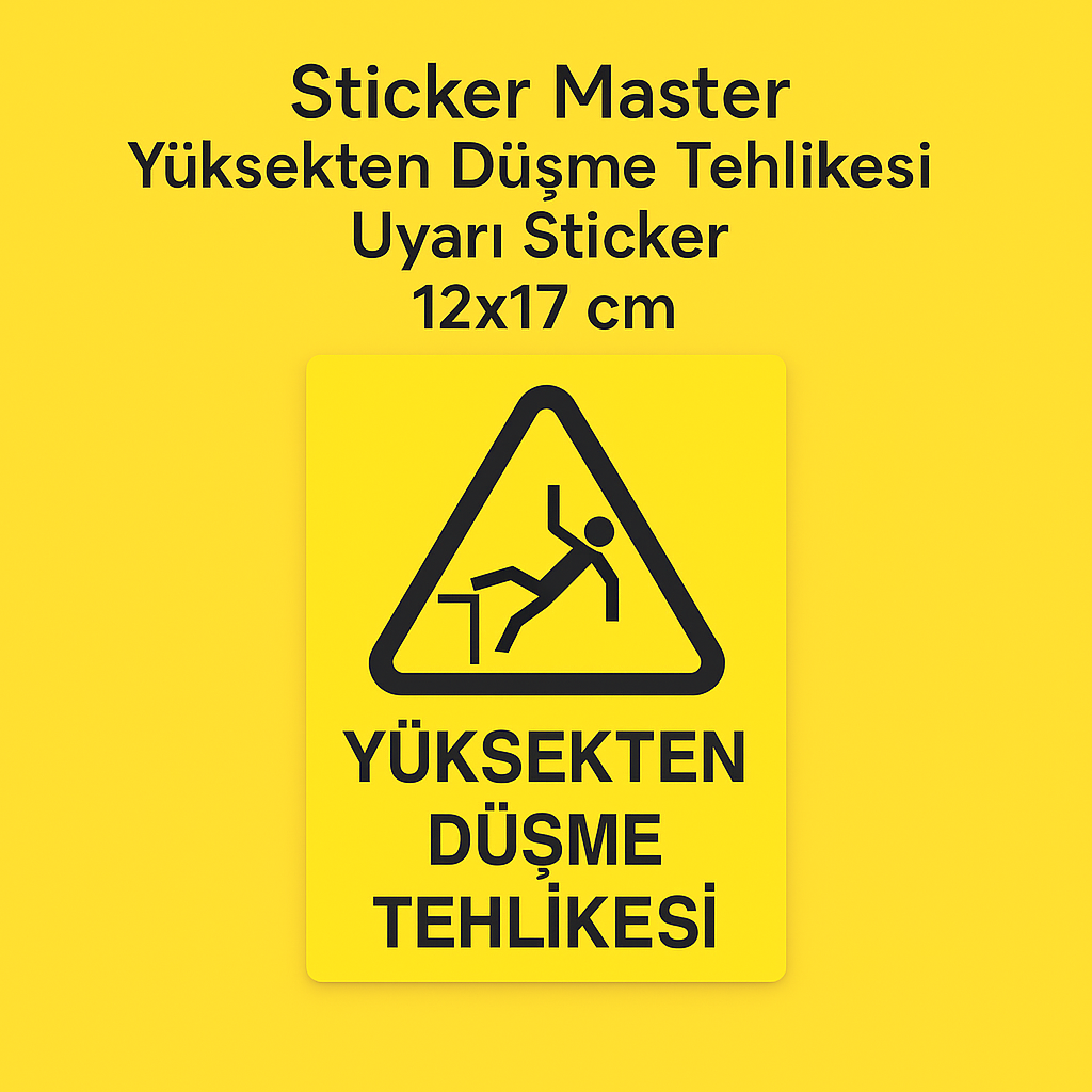 Sticker Master Yüksekten Düşme Tehlikesi Uyarı Sticker – 12x17 cm