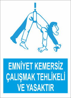 Sticker Master Emniyet Kemersiz Çalışmak Yasaktır Uyarı Levhası